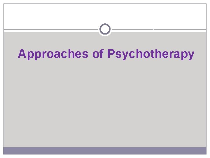 Approaches of Psychotherapy 