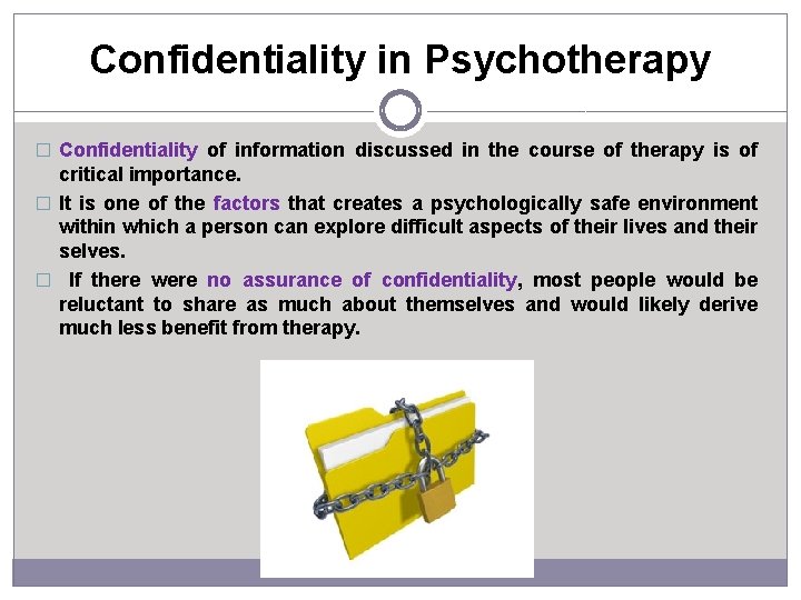 Confidentiality in Psychotherapy � Confidentiality of information discussed in the course of therapy is