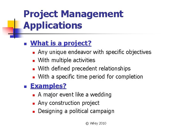 Project Management Applications n What is a project? n n n Any unique endeavor