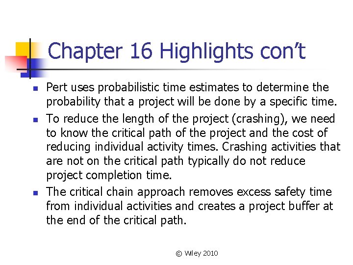 Chapter 16 Highlights con’t n n n Pert uses probabilistic time estimates to determine