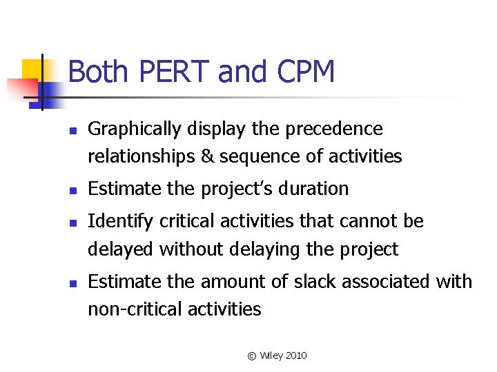 Both PERT and CPM n n Graphically display the precedence relationships & sequence of