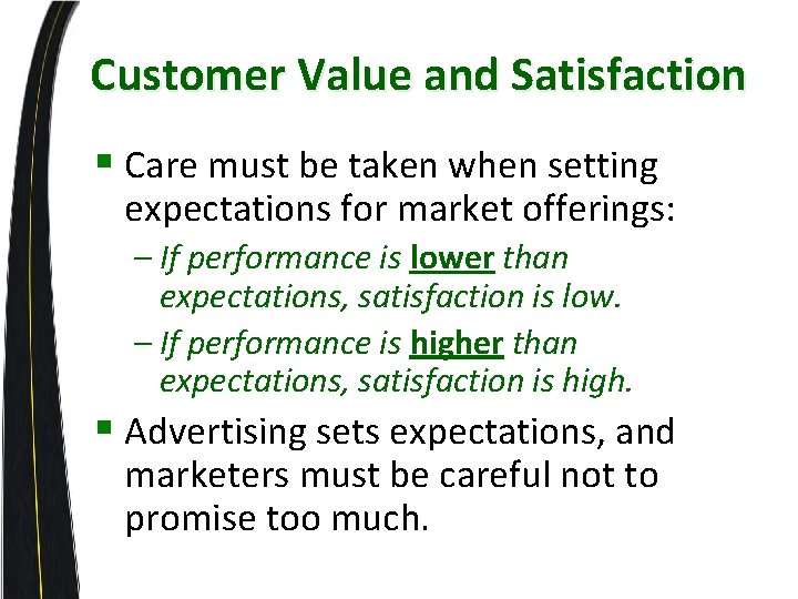 Customer Value and Satisfaction § Care must be taken when setting expectations for market