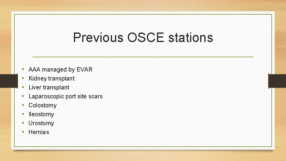 Previous OSCE stations • • AAA managed by EVAR Kidney transplant Liver transplant Laparoscopic