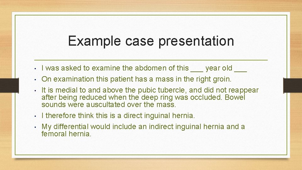 Example case presentation • • • I was asked to examine the abdomen of
