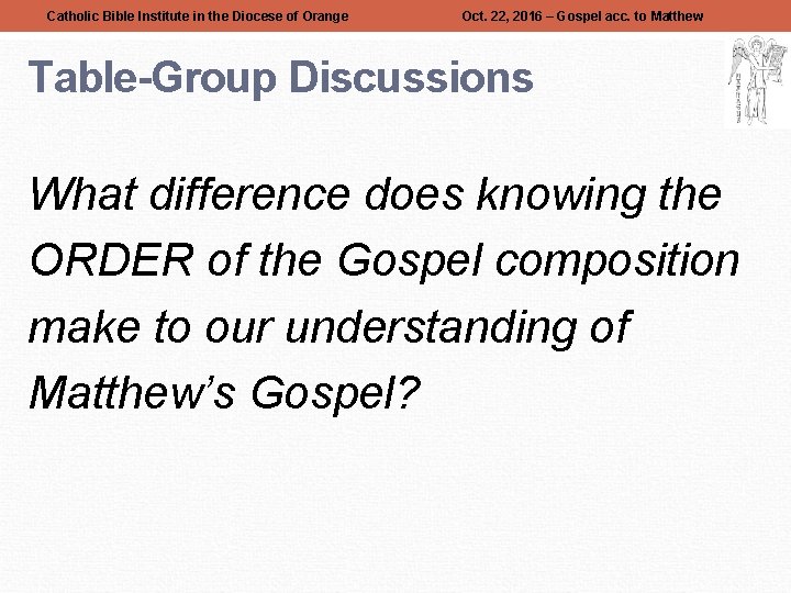 Catholic Bible Institute in the Diocese of Orange Oct. 22, 2016 – Gospel acc.