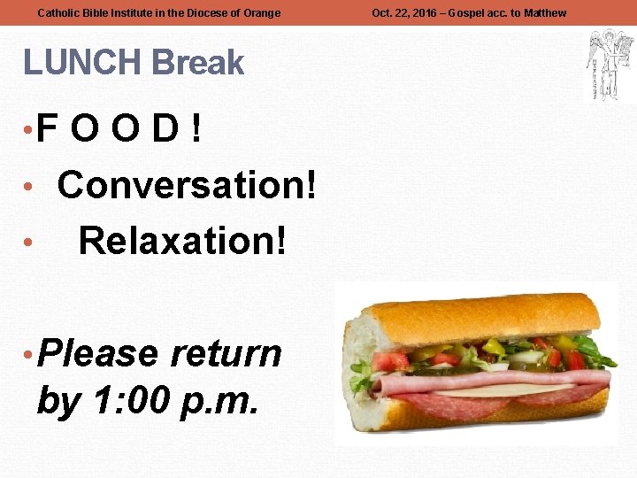 Catholic Bible Institute in the Diocese of Orange LUNCH Break • F O O