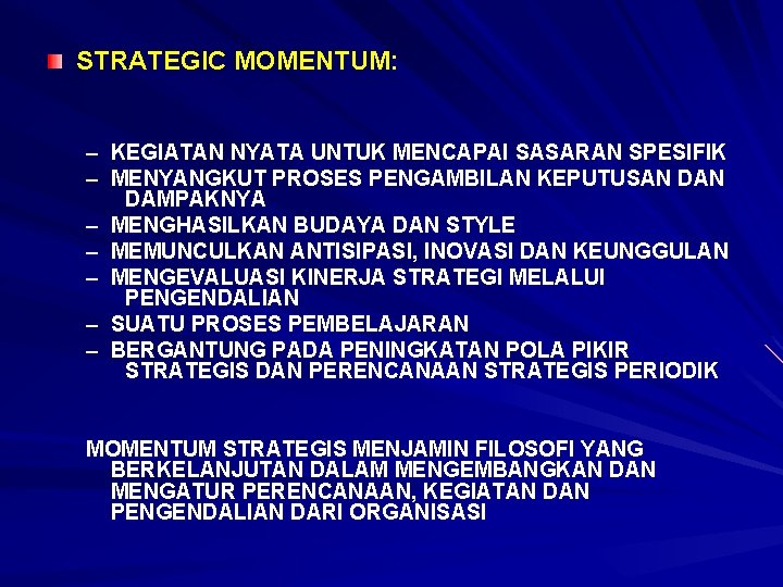 STRATEGIC MOMENTUM: – KEGIATAN NYATA UNTUK MENCAPAI SASARAN SPESIFIK – MENYANGKUT PROSES PENGAMBILAN KEPUTUSAN