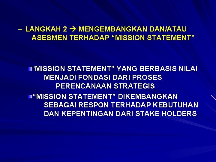 – LANGKAH 2 MENGEMBANGKAN DAN/ATAU ASESMEN TERHADAP “MISSION STATEMENT” YANG BERBASIS NILAI MENJADI FONDASI