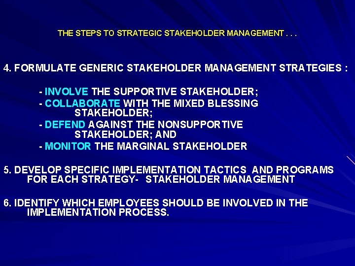 THE STEPS TO STRATEGIC STAKEHOLDER MANAGEMENT. . . 4. FORMULATE GENERIC STAKEHOLDER MANAGEMENT STRATEGIES