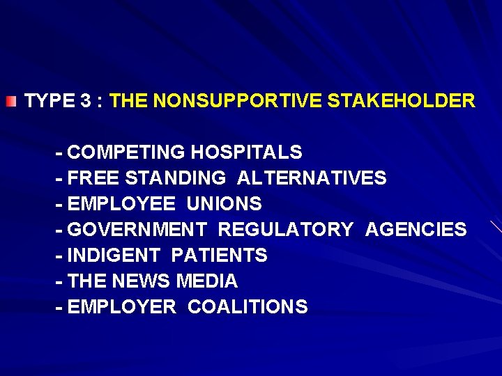TYPE 3 : THE NONSUPPORTIVE STAKEHOLDER - COMPETING HOSPITALS - FREE STANDING ALTERNATIVES -