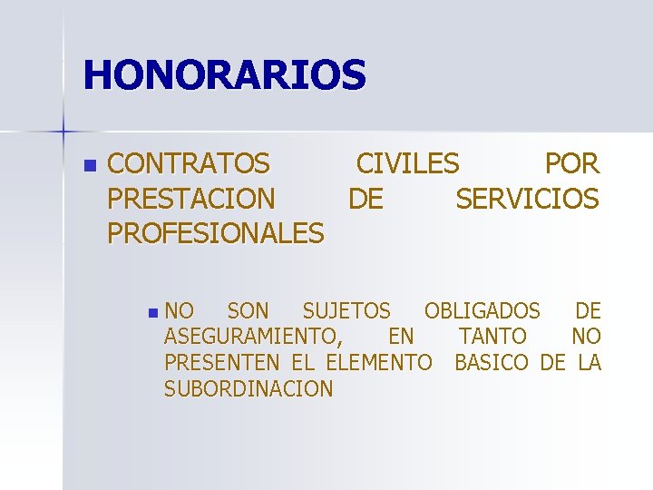 HONORARIOS n CONTRATOS CIVILES POR PRESTACION DE SERVICIOS PROFESIONALES n NO SON SUJETOS OBLIGADOS