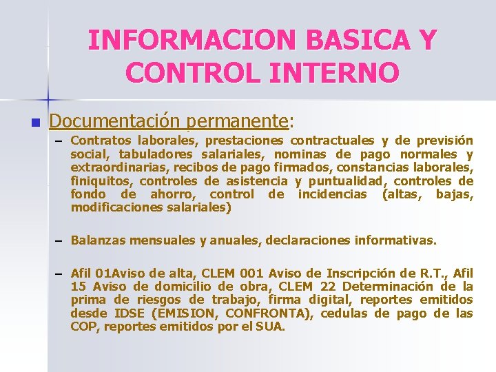 INFORMACION BASICA Y CONTROL INTERNO n Documentación permanente: – Contratos laborales, prestaciones contractuales y