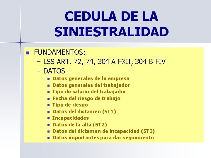 CEDULA DE LA SINIESTRALIDAD n FUNDAMENTOS: – LSS ART. 72, 74, 304 A FXII,