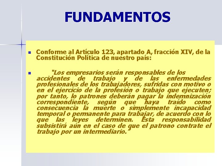 FUNDAMENTOS n Conforme al Artículo 123, apartado A, fracción XIV, de la Constitución Política