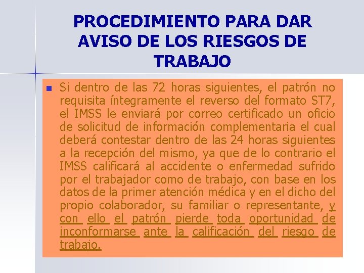 PROCEDIMIENTO PARA DAR AVISO DE LOS RIESGOS DE TRABAJO n Si dentro de las