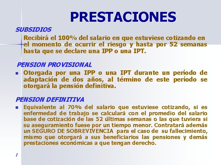 PRESTACIONES SUBSIDIOS Recibirá el 100% del salario en que estuviese cotizando en el momento