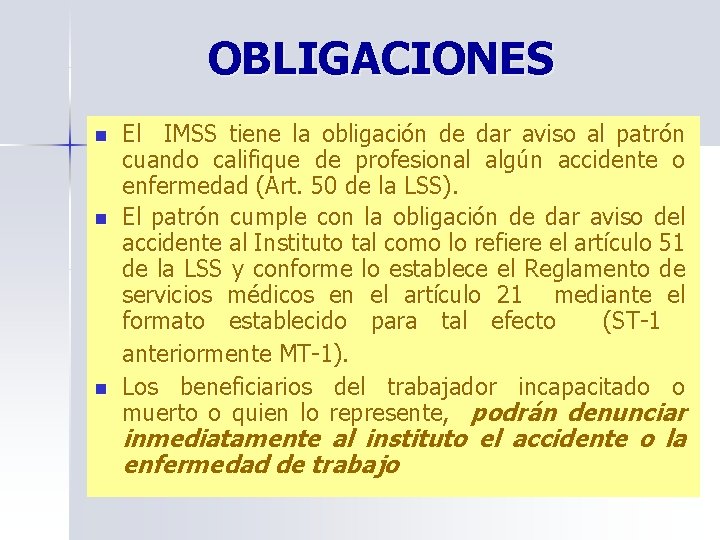 OBLIGACIONES n n n El IMSS tiene la obligación de dar aviso al patrón