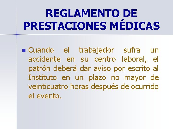 REGLAMENTO DE PRESTACIONES MÉDICAS n Cuando el trabajador sufra un accidente en su centro