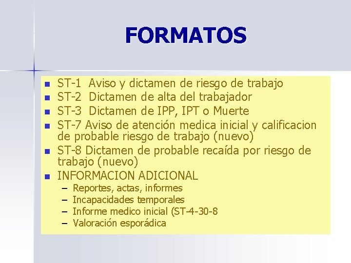 FORMATOS n n n ST-1 Aviso y dictamen de riesgo de trabajo ST-2 Dictamen