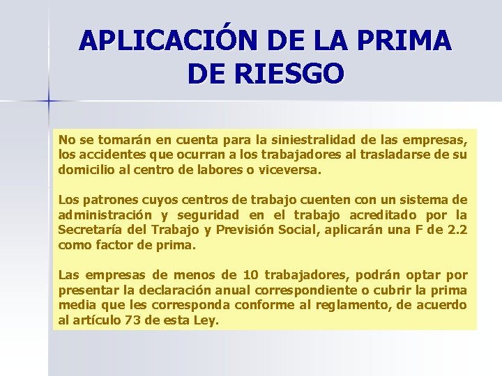 APLICACIÓN DE LA PRIMA DE RIESGO No se tomarán en cuenta para la siniestralidad