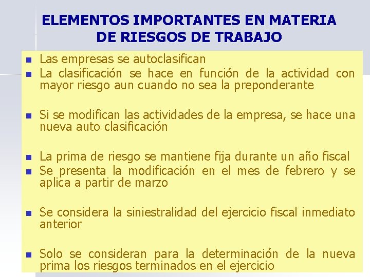 ELEMENTOS IMPORTANTES EN MATERIA DE RIESGOS DE TRABAJO n Las empresas se autoclasifican La