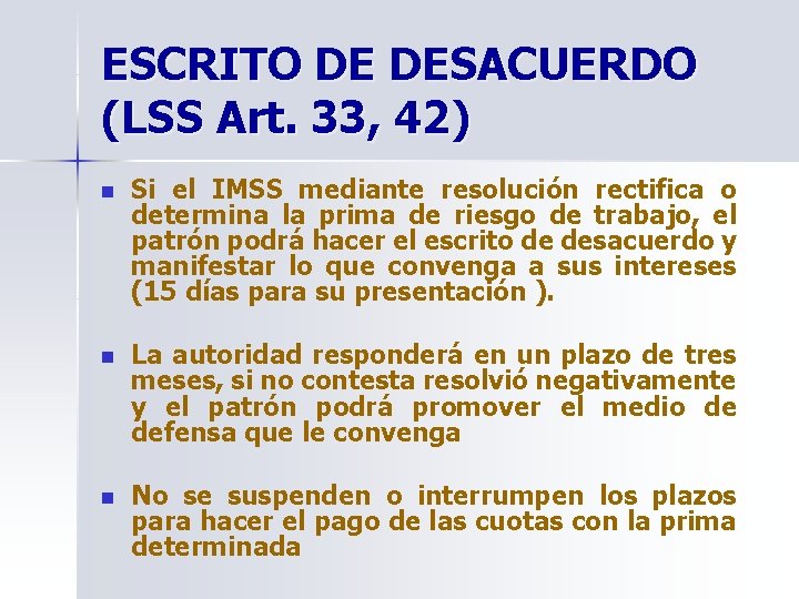 ESCRITO DE DESACUERDO (LSS Art. 33, 42) n Si el IMSS mediante resolución rectifica