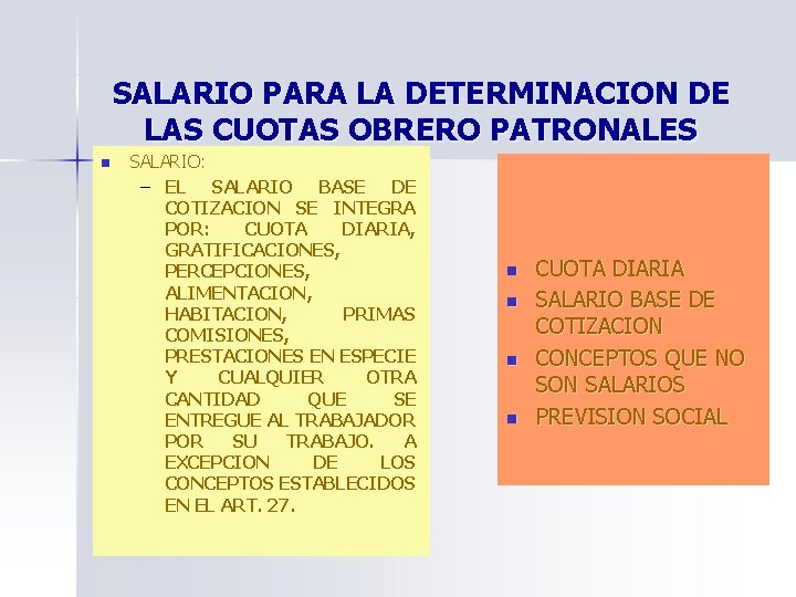 SALARIO PARA LA DETERMINACION DE LAS CUOTAS OBRERO PATRONALES n SALARIO: – EL SALARIO