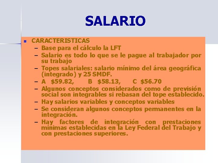 SALARIO n CARACTERISTICAS – Base para el cálculo la LFT – Salario es todo