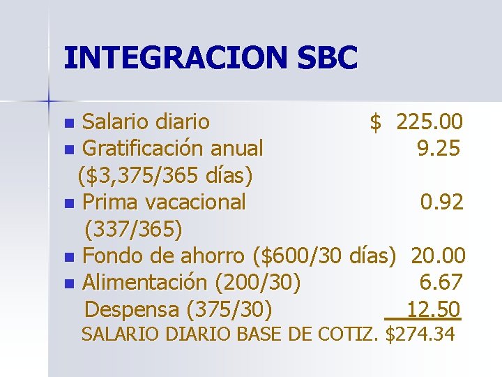 INTEGRACION SBC Salario diario $ 225. 00 n Gratificación anual 9. 25 ($3, 375/365