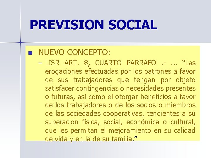 PREVISION SOCIAL n NUEVO CONCEPTO: – LISR ART. 8, CUARTO PARRAFO . - .