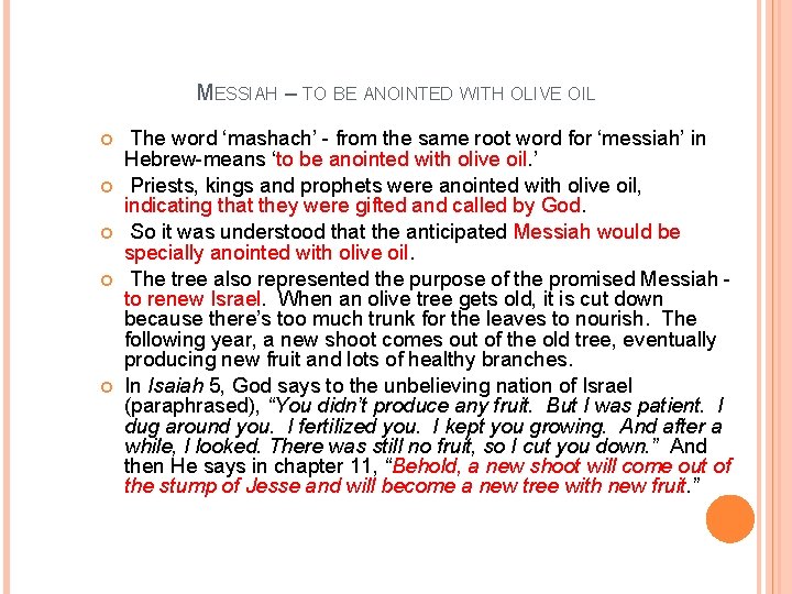 MESSIAH – TO BE ANOINTED WITH OLIVE OIL The word ‘mashach’ - from the