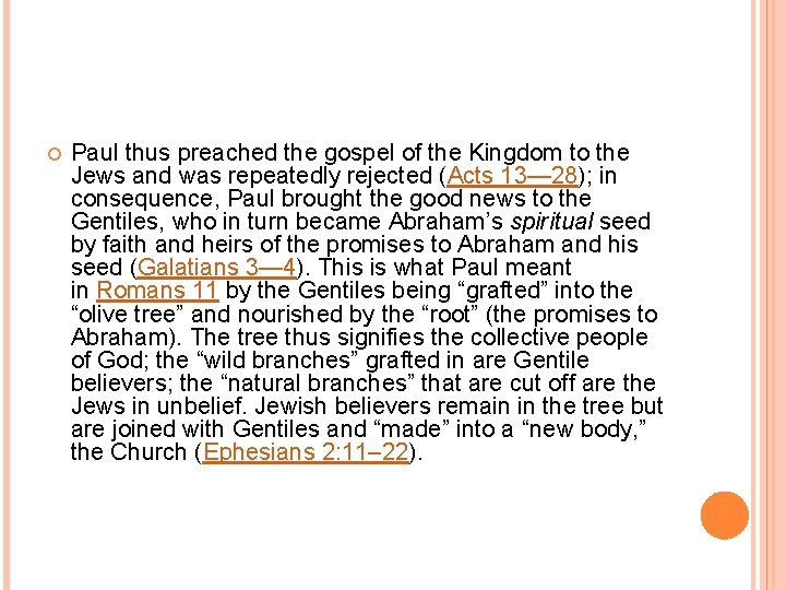  Paul thus preached the gospel of the Kingdom to the Jews and was