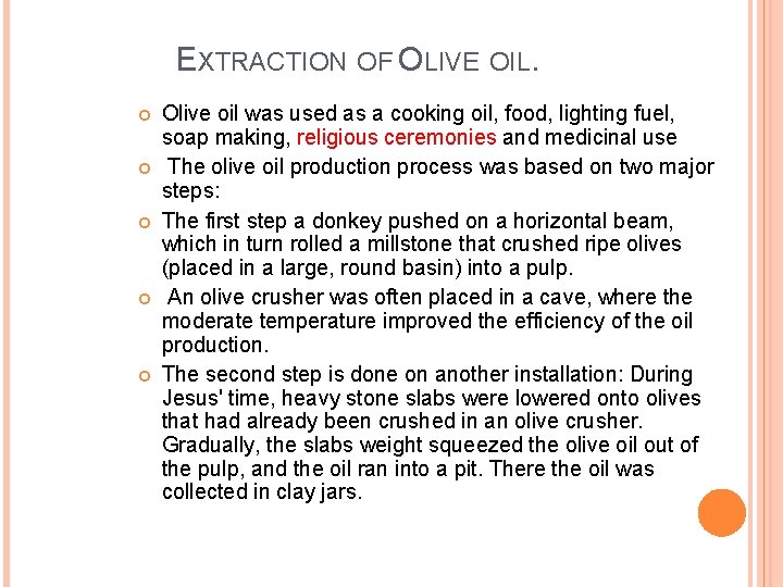 EXTRACTION OF OLIVE OIL. Olive oil was used as a cooking oil, food, lighting