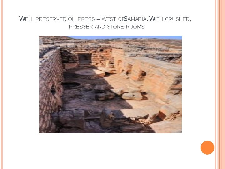 WELL PRESERVED OIL PRESS – WEST OFS AMARIA. WITH CRUSHER, PRESSER AND STORE ROOMS
