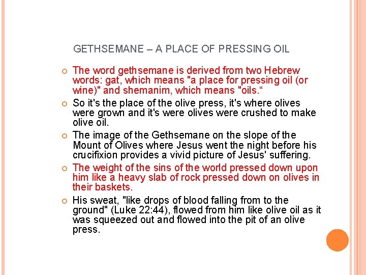 GETHSEMANE – A PLACE OF PRESSING OIL The word gethsemane is derived from two