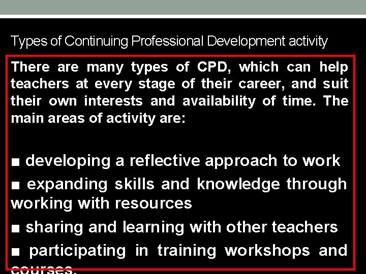 Types of Continuing Professional Development activity There are many types of CPD, which can