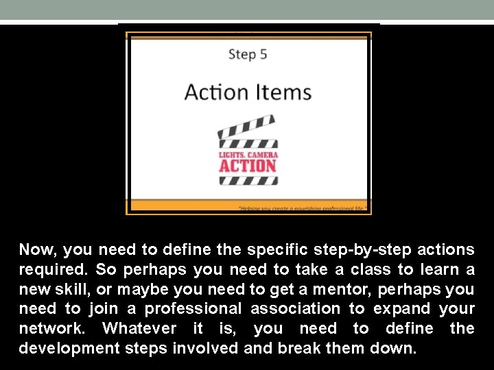 Now, you need to define the specific step-by-step actions required. So perhaps you need