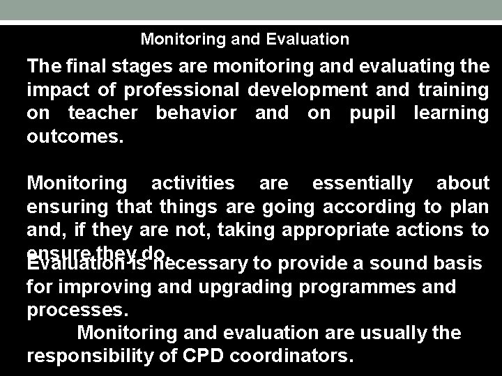 Monitoring and Evaluation The final stages are monitoring and evaluating the impact of professional