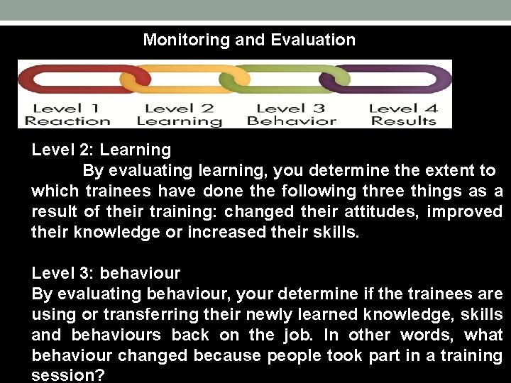 Monitoring and Evaluation Level 2: Learning By evaluating learning, you determine the extent to