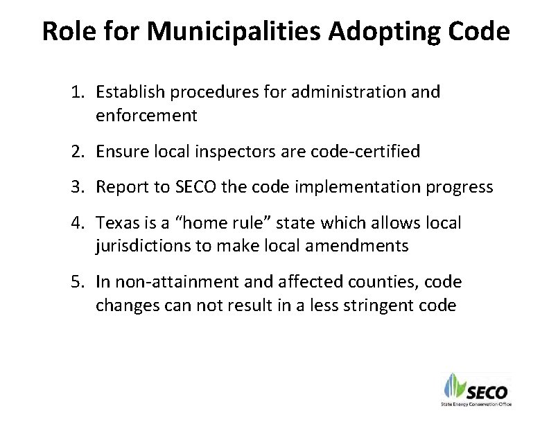 Role for Municipalities Adopting Code 1. Establish procedures for administration and enforcement 2. Ensure