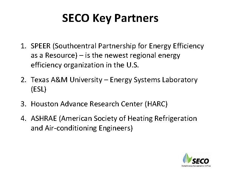 SECO Key Partners 1. SPEER (Southcentral Partnership for Energy Efficiency as a Resource) –