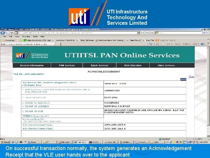 On successful transaction normally, the system generates an Acknowledgement Receipt that the VLE user