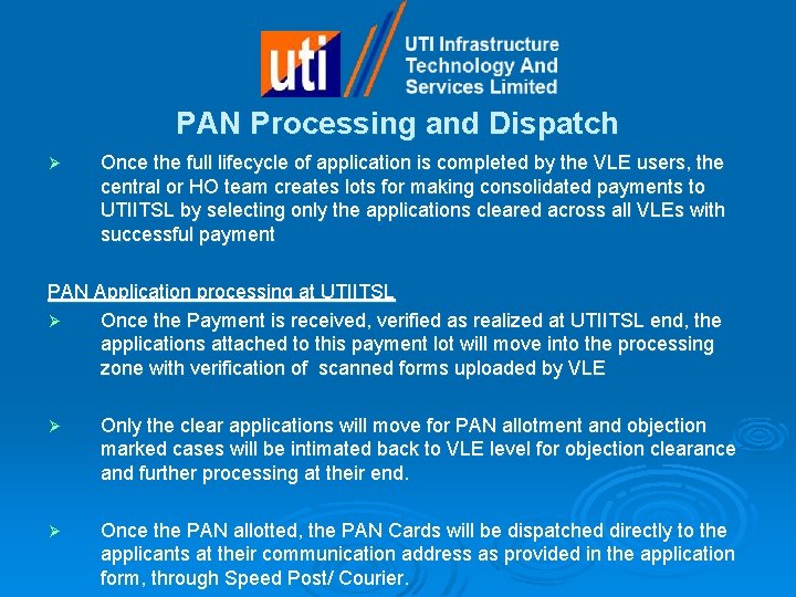 PAN Processing and Dispatch Ø Once the full lifecycle of application is completed by