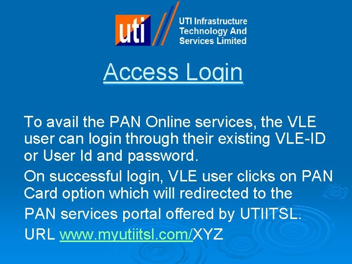 Access Login To avail the PAN Online services, the VLE user can login through