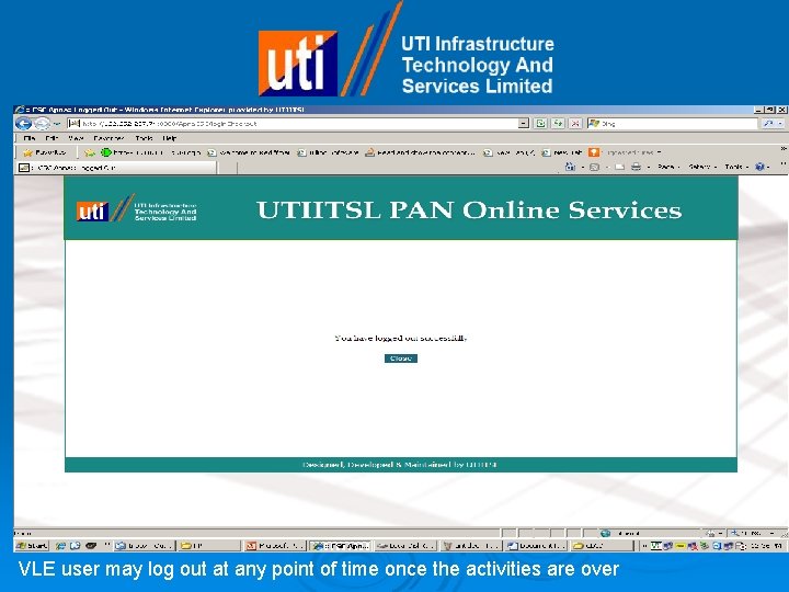 VLE user may log out at any point of time once the activities are