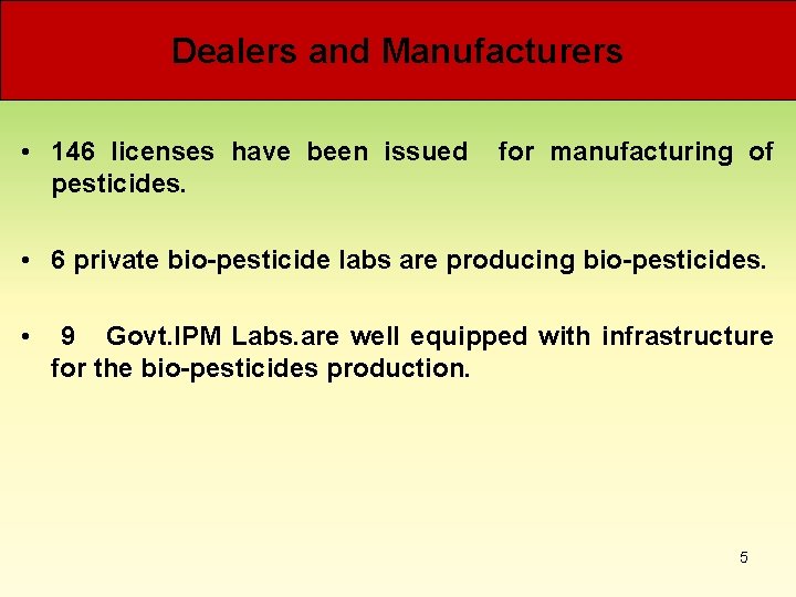 Dealers and Manufacturers • Total no. of sale points of pesticides are 26975. •