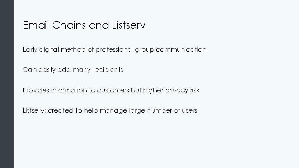 Email Chains and Listserv Early digital method of professional group communication Can easily add