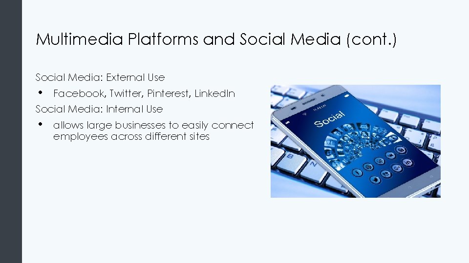 Multimedia Platforms and Social Media (cont. ) Social Media: External Use • Facebook, Twitter,