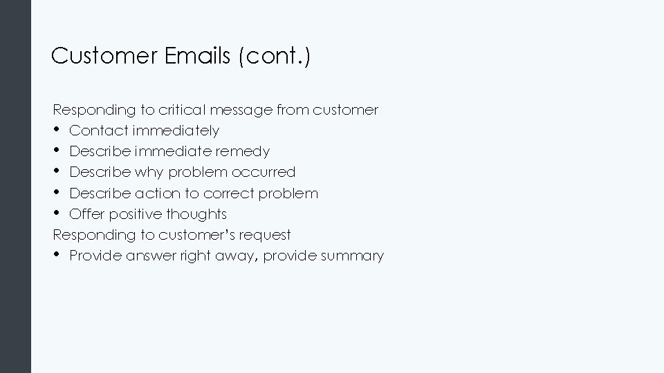 Customer Emails (cont. ) Responding to critical message from customer • Contact immediately •