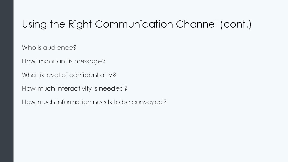 Using the Right Communication Channel (cont. ) Who is audience? How important is message?